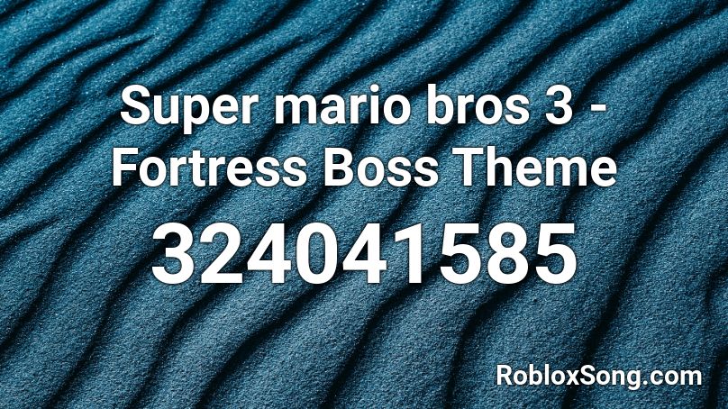 Super mario bros 3 - Fortress Boss Theme Roblox ID