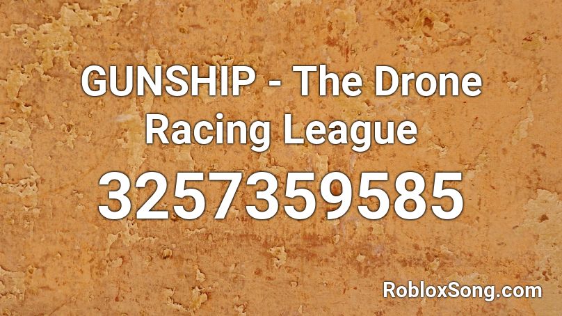 GUNSHIP  -  The Drone Racing League Roblox ID
