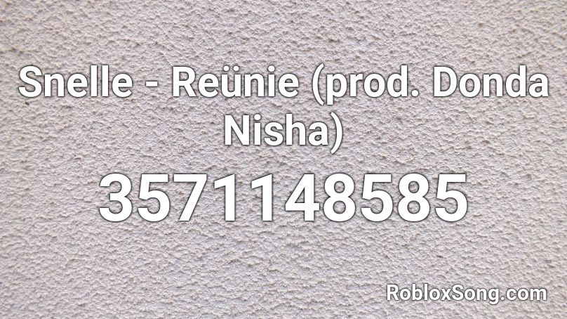 Snelle - Reünie (prod. Donda Nisha) Roblox ID