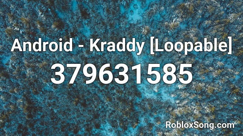 Android - Kraddy [Loopable] Roblox ID