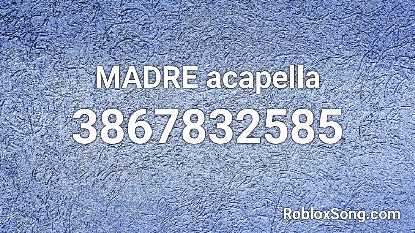 Madre Acapella Roblox Id Roblox Music Codes - acapella roblox id nightcore