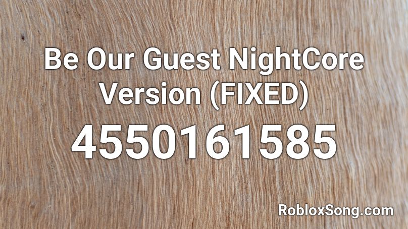 Be Our Guest NightCore Version (FIXED) Roblox ID