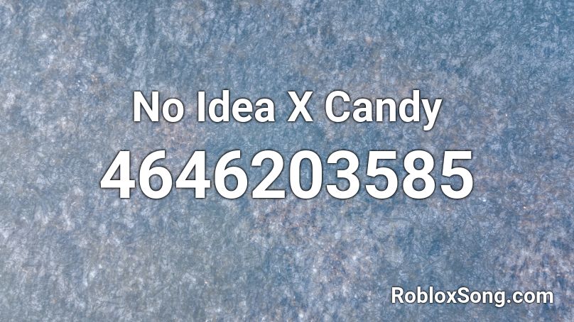 No Idea Roblox Id - candy paint roblox id
