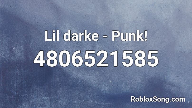 Lil darke - Punk! Roblox ID