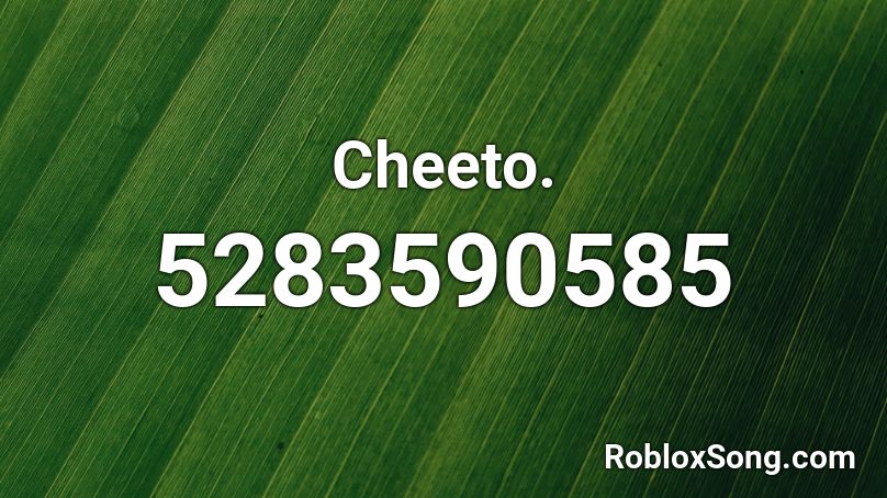 Cheeto. Roblox ID