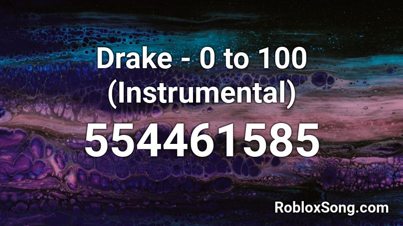 Drake - 0 to 100 (Instrumental) Roblox ID