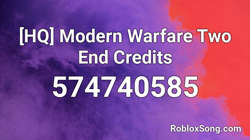 [HQ] Modern Warfare Two End Credits Roblox ID