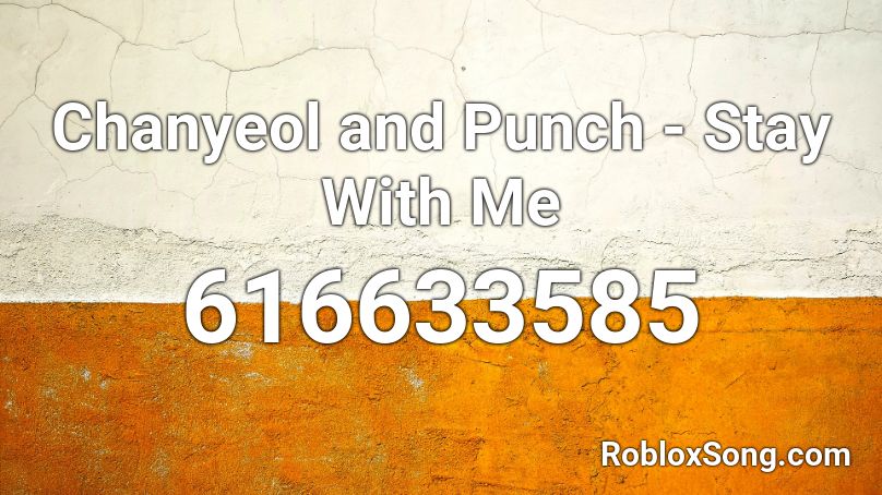 Chanyeol and Punch - Stay With Me Roblox ID