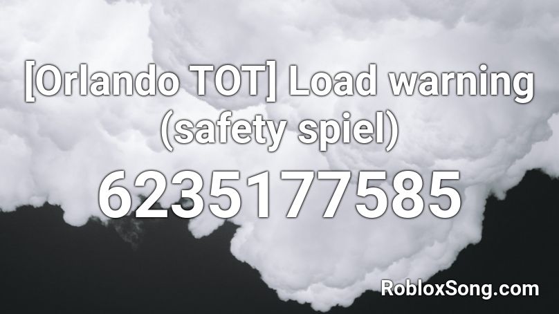 [Orlando TOT] Load warning (safety spiel) Roblox ID