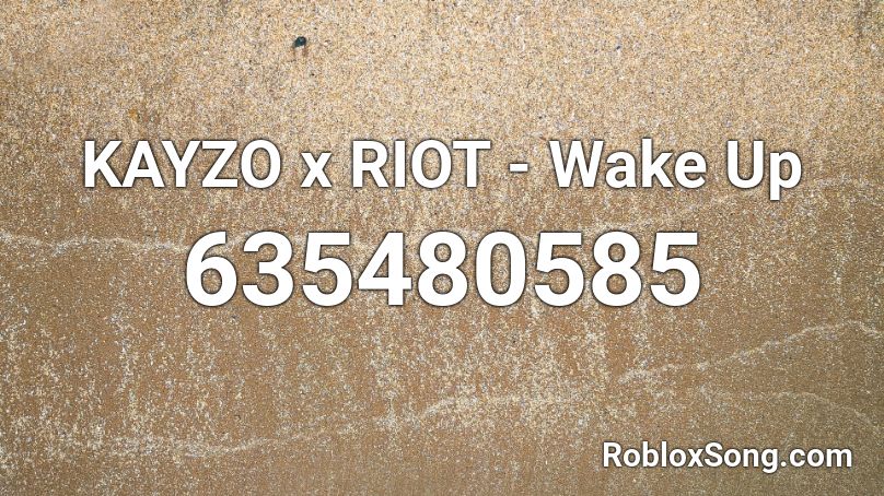 KAYZO x RIOT - Wake Up Roblox ID