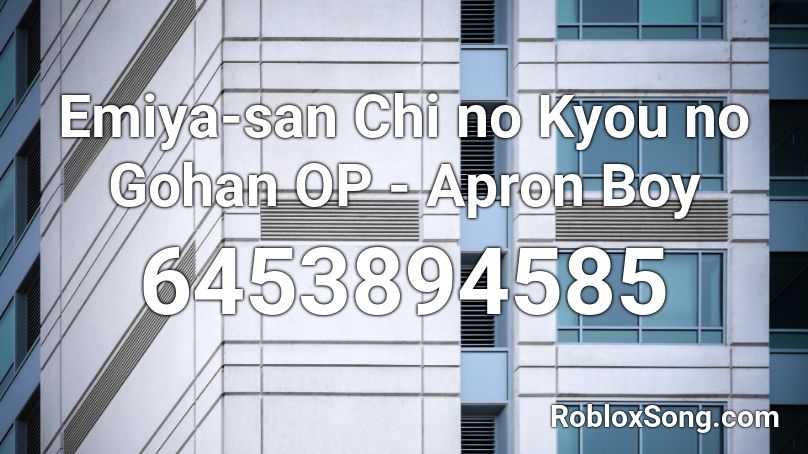 Emiya-san Chi no Kyou no Gohan OP - Apron Boy Roblox ID