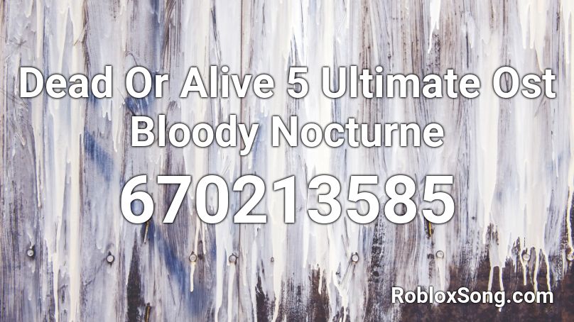 Dead Or Alive 5 Ultimate Ost Bloody Nocturne  Roblox ID