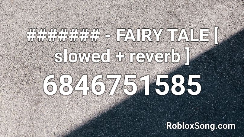 ####### - FAIRY TALE [ slowed + reverb ] Roblox ID