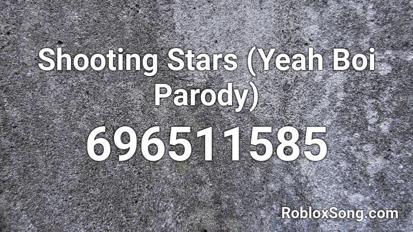 Shooting Stars Yeah Boi Parody Roblox Id Roblox Music Codes - yeah boi shooting stars roblox id