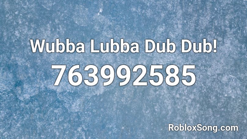 Wubba Lubba Dub Dub! Roblox ID