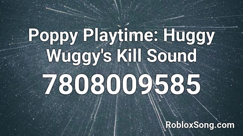 Poppy Playtime: Huggy Wuggy's Kill Sound Roblox ID