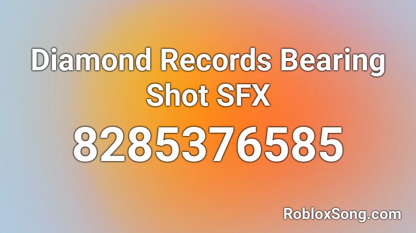 Diamond Records Bearing Shot SFX Roblox ID