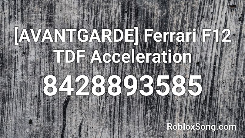 [AVANTGARDE] Ferrari F12 TDF Acceleration Roblox ID