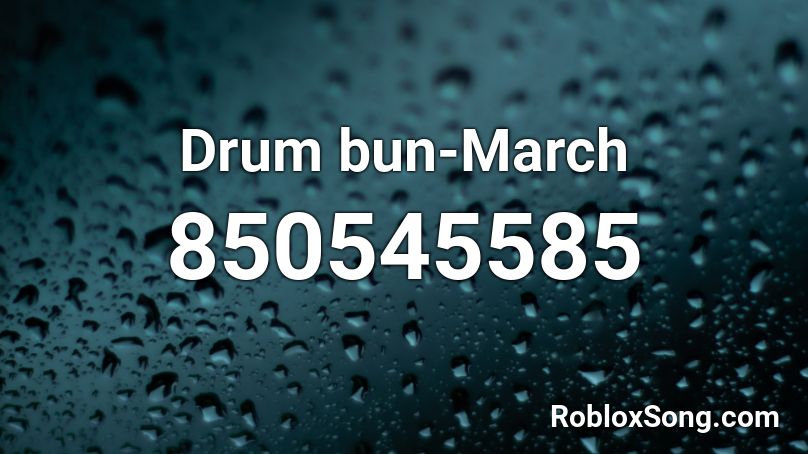 Drum bun-March Roblox ID