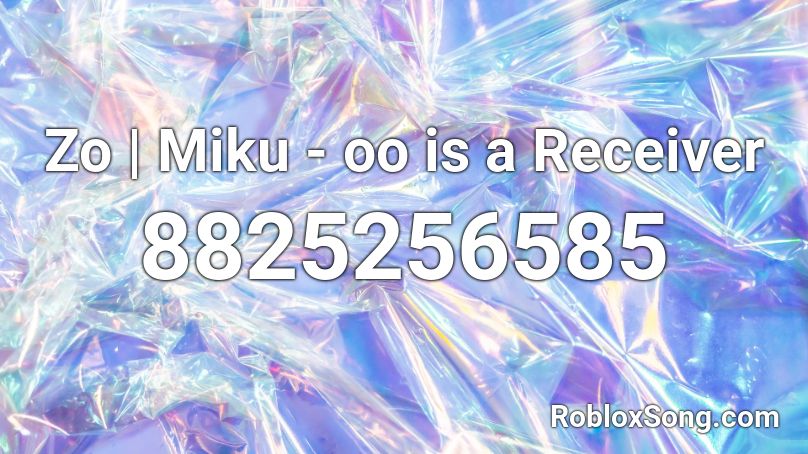 Zo | Miku - oo is a Receiver Roblox ID
