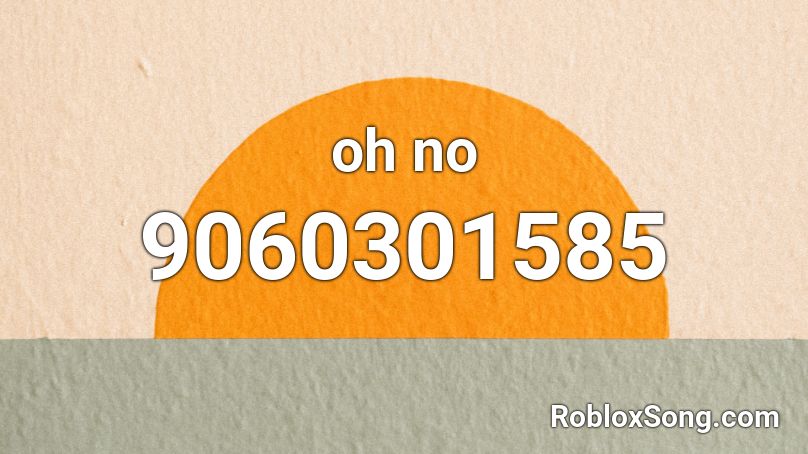 oh no Roblox ID