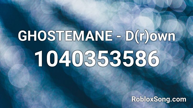 GHOSTEMANE - D(r)own  Roblox ID