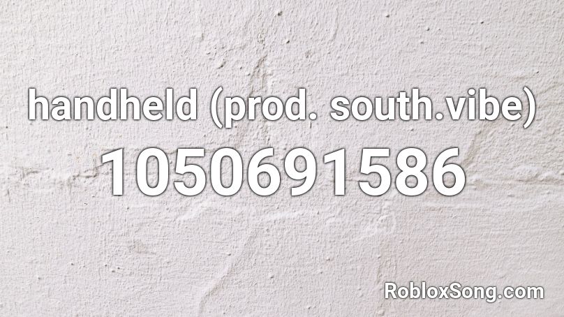 handheld (prod. south.vibe) Roblox ID