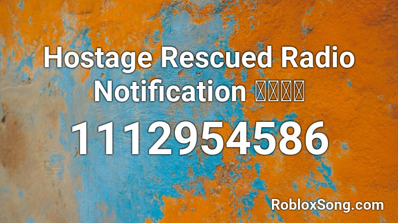 Hostage Rescued Radio Notification 〖𝐂𝐍〗 Roblox ID