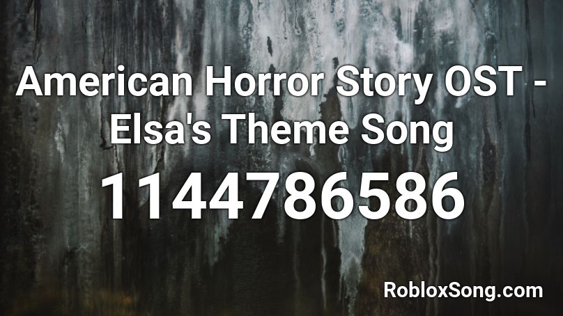American Horror Story OST - Elsa's Theme Song Roblox ID