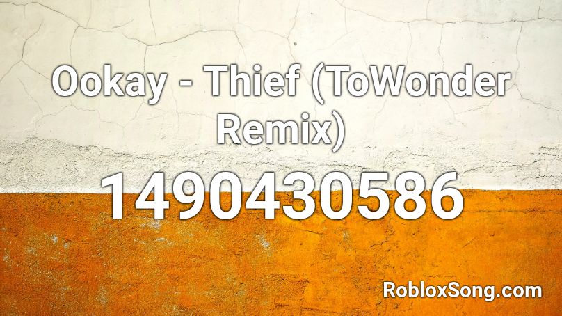 Ookay - Thief (ToWonder Remix) Roblox ID