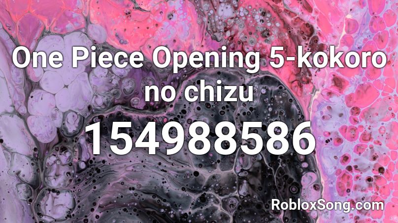 One Piece Opening 5 Kokoro No Chizu Roblox Id Roblox Music Codes - roblox song id 155262701