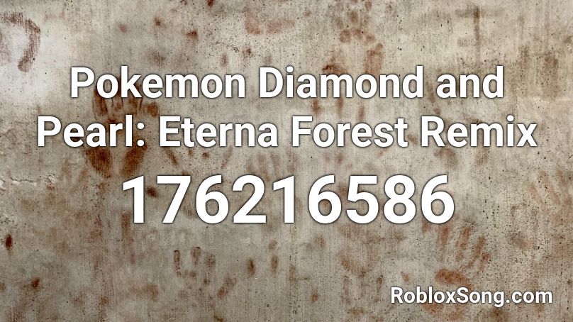 Pokemon Diamond and Pearl: Eterna Forest Remix Roblox ID