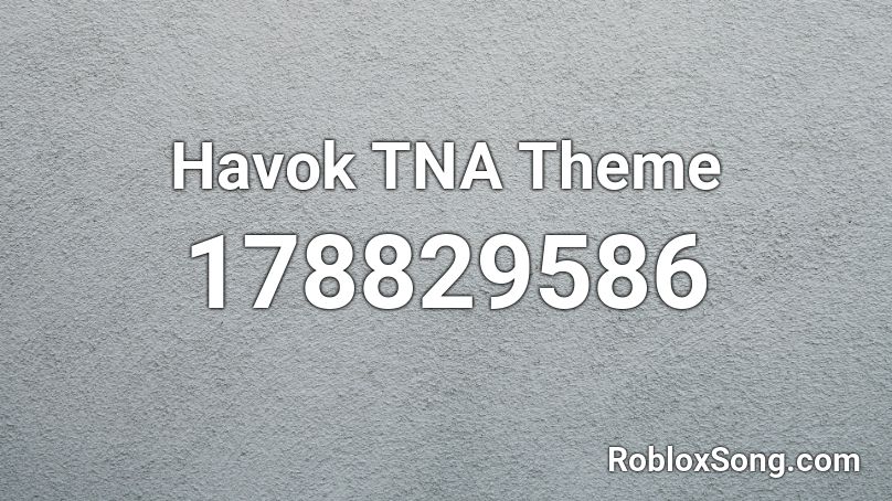 Havok TNA Theme Roblox ID