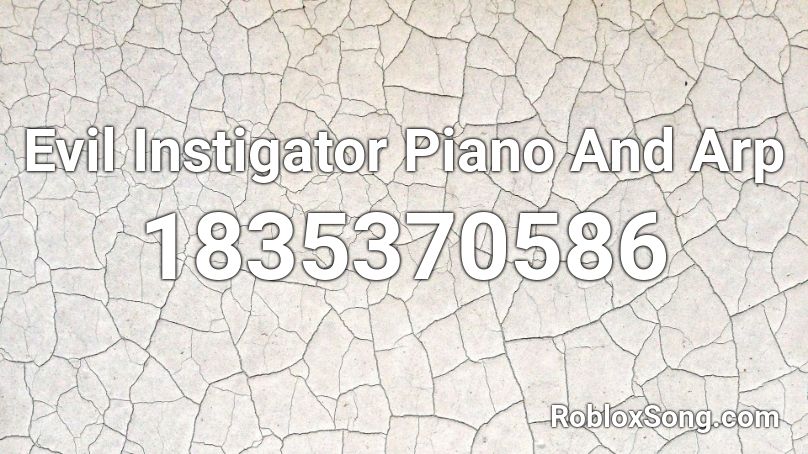 Evil Instigator Piano And Arp Roblox ID