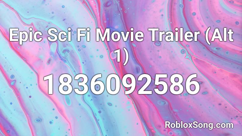 Epic Sci Fi Movie Trailer (Alt 1) Roblox ID