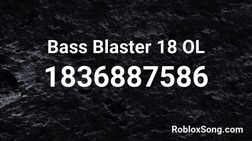 Bass Blaster 18 OL Roblox ID