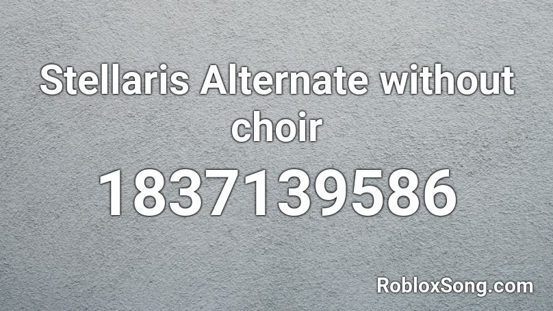 Stellaris Alternate without choir Roblox ID
