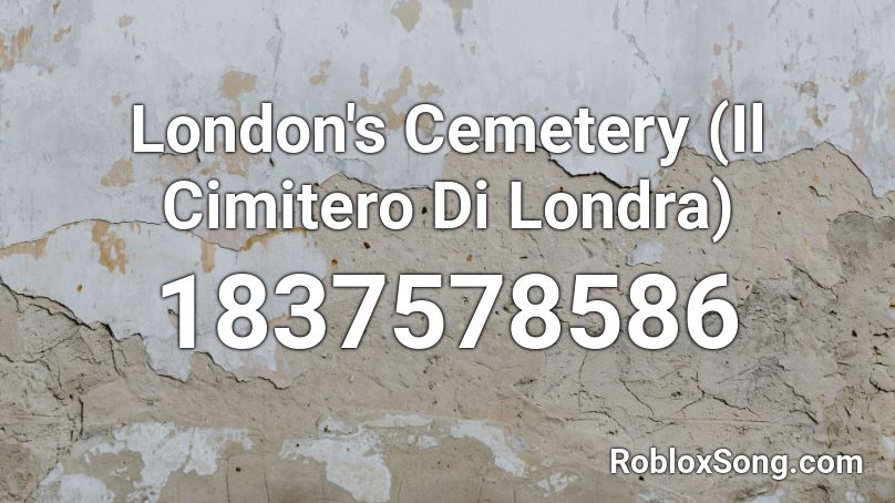 London's Cemetery (Il Cimitero Di Londra) Roblox ID