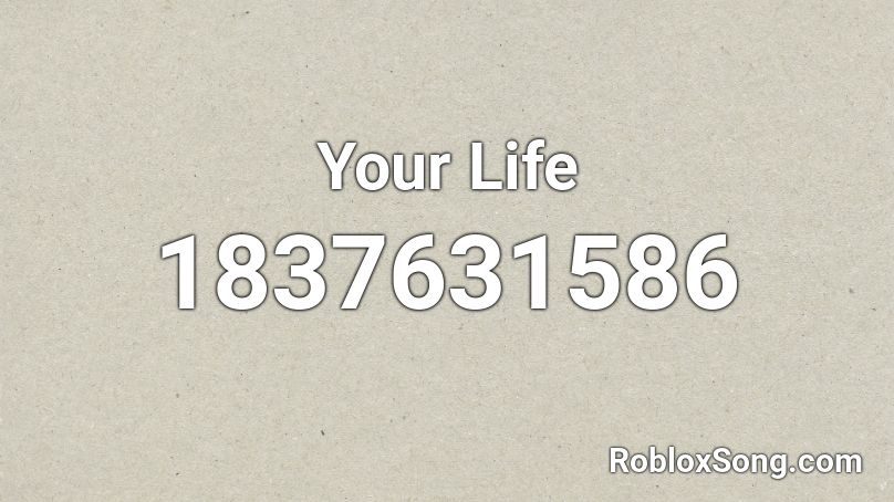 Your Life Roblox ID