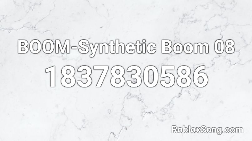 BOOM-Synthetic Boom 08 Roblox ID