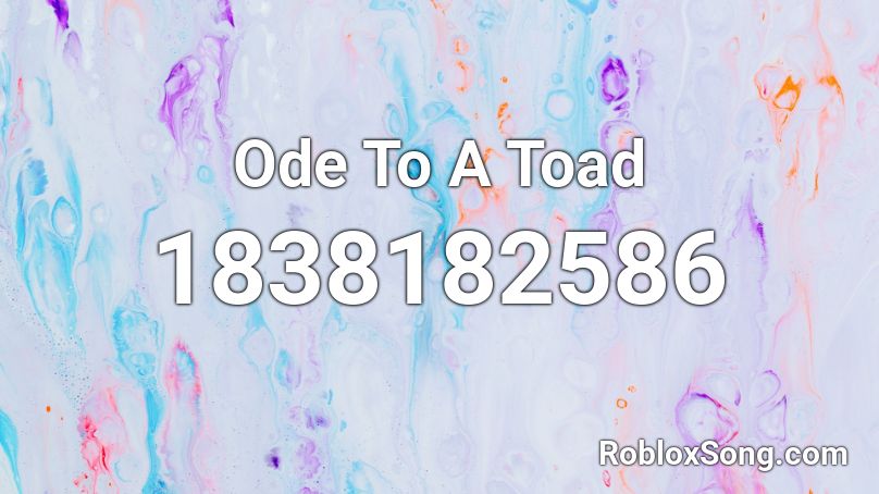 Ode To A Toad Roblox ID