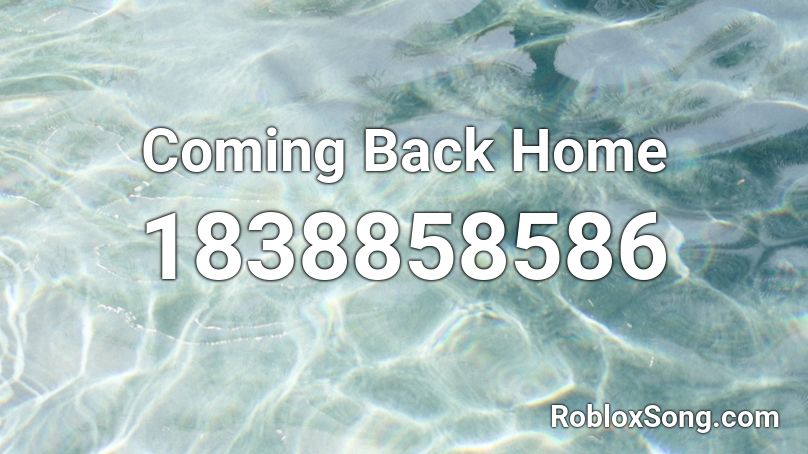 Coming Back Home Roblox ID