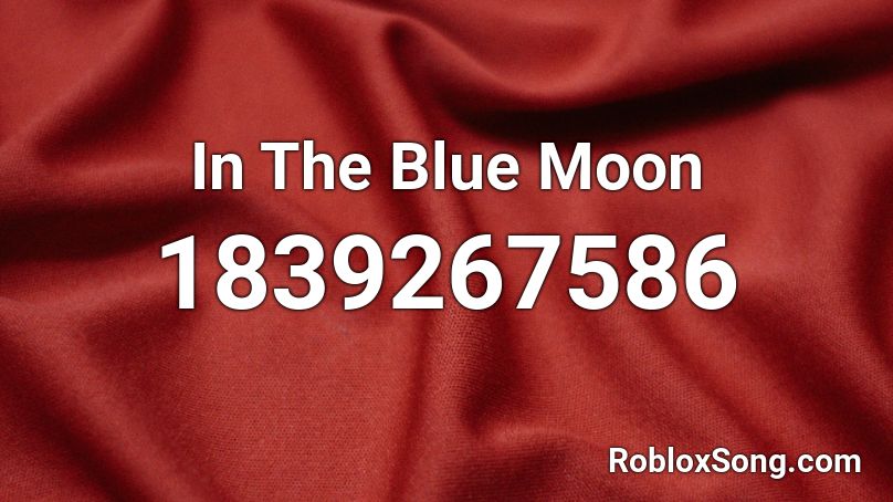 In The Blue Moon Roblox ID