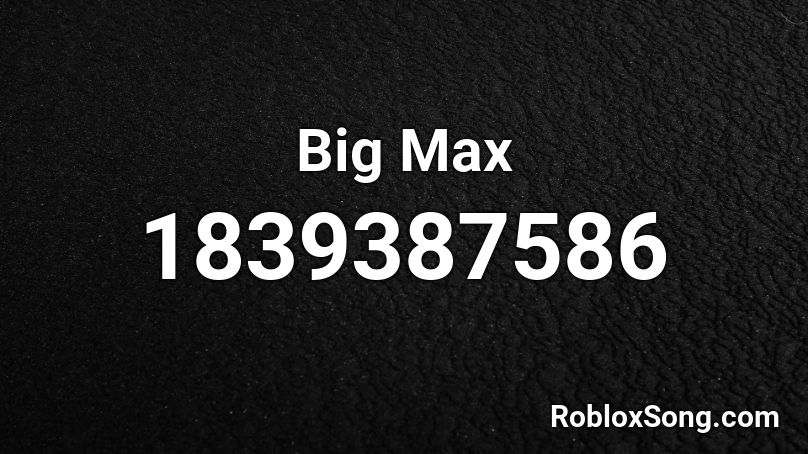 Big Max Roblox ID