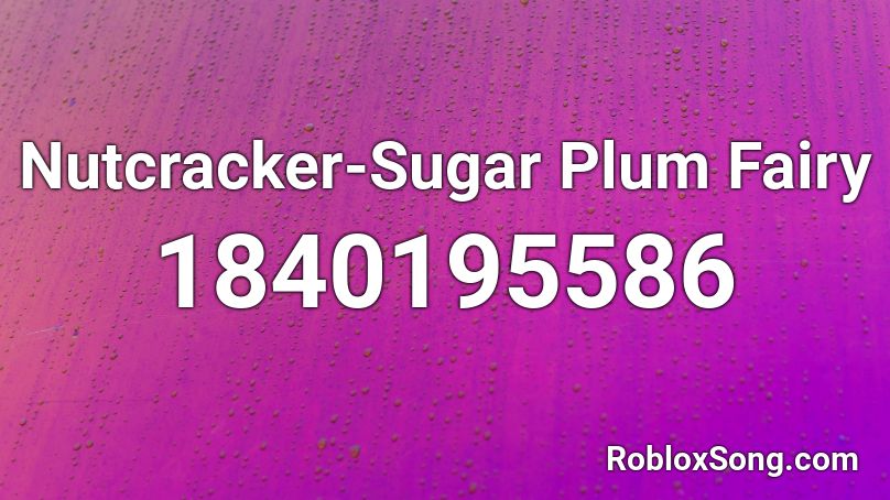 Nutcracker-Sugar Plum Fairy Roblox ID