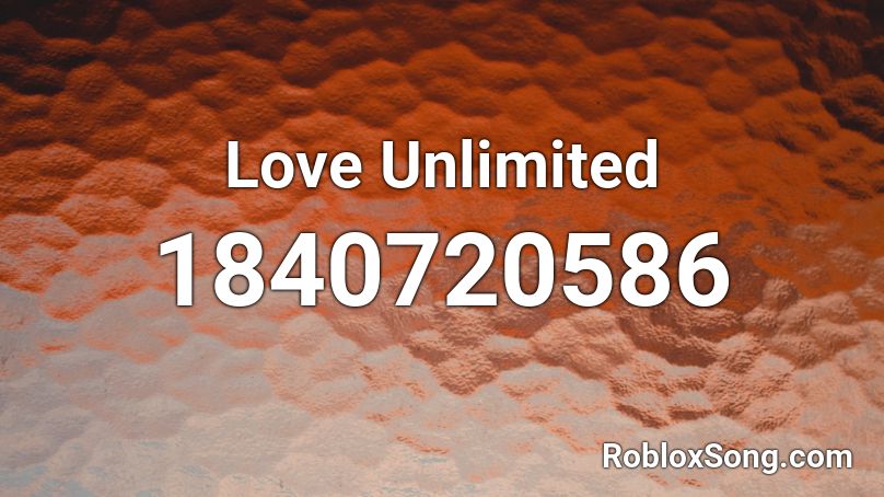 Love Unlimited Roblox ID