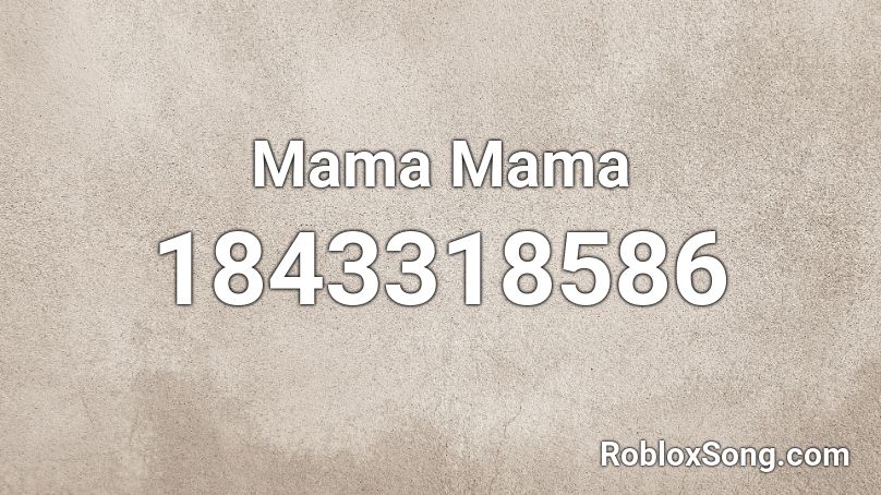 Mama Mama Roblox ID