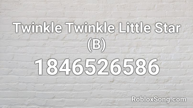 Twinkle Twinkle Little Star (B) Roblox ID