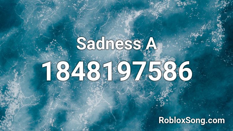 Sadness A Roblox ID