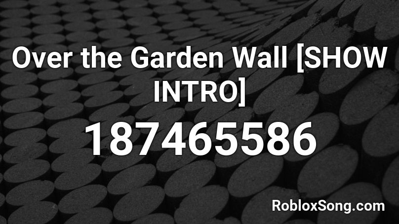 Over The Garden Wall Show Intro Roblox Id Roblox Music Codes - over the garden wall song id roblox